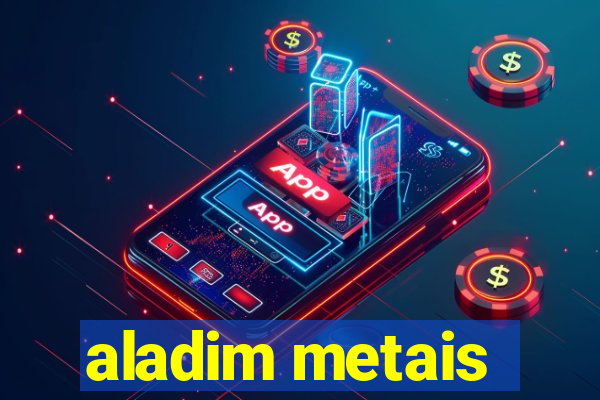 aladim metais